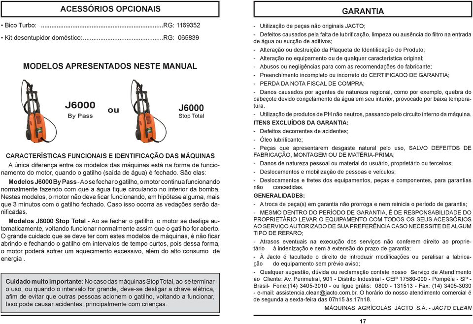 de funcionamento do motor, quando o gatilho (saída de água) é fechado.