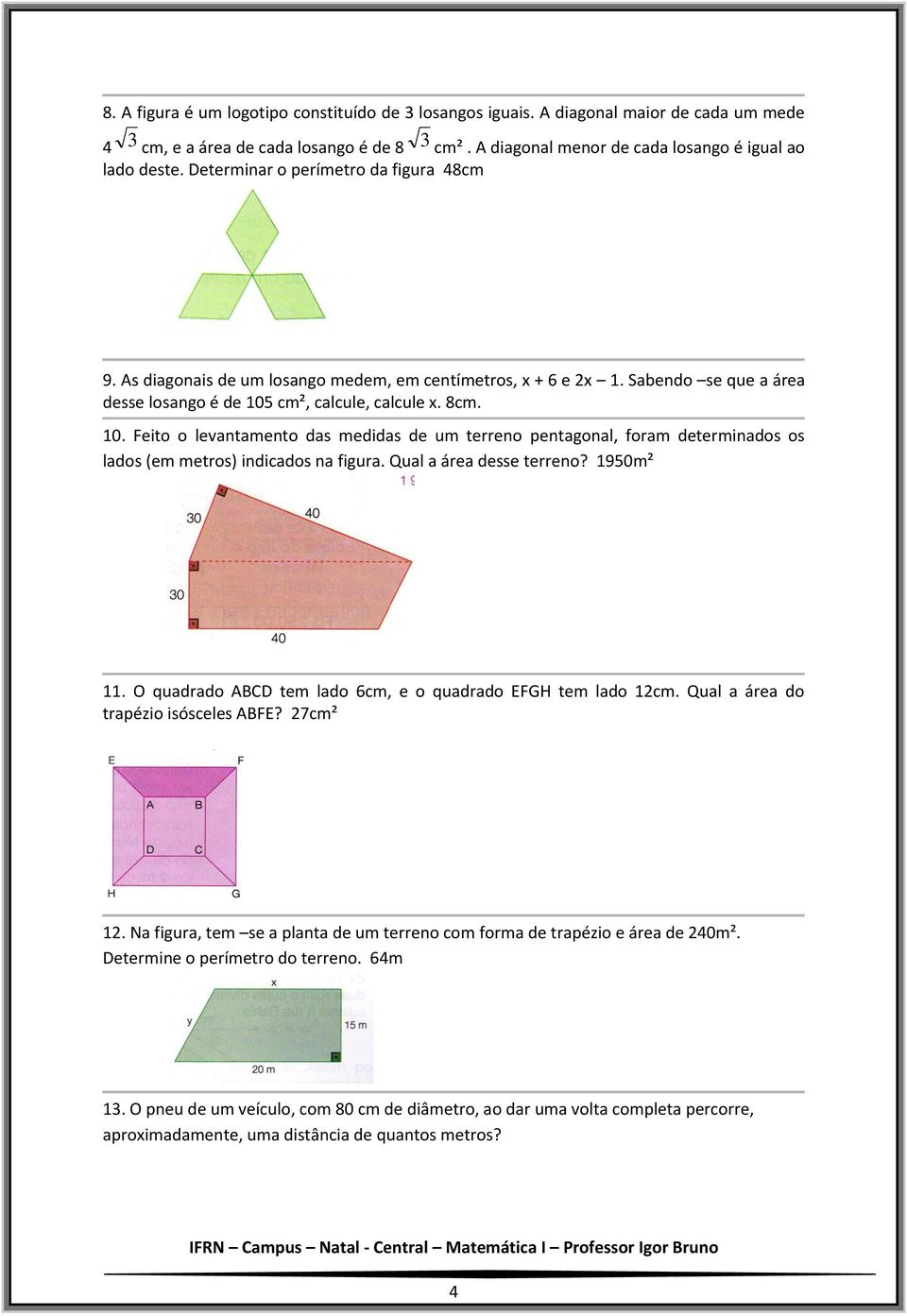 cm², calcule, calcule x. 8cm. 10. Feito o levantamento das medidas de um terreno pentagonal, foram determinados os lados (em metros) indicados na figura. Qual a área desse terreno? 1950m² 11.