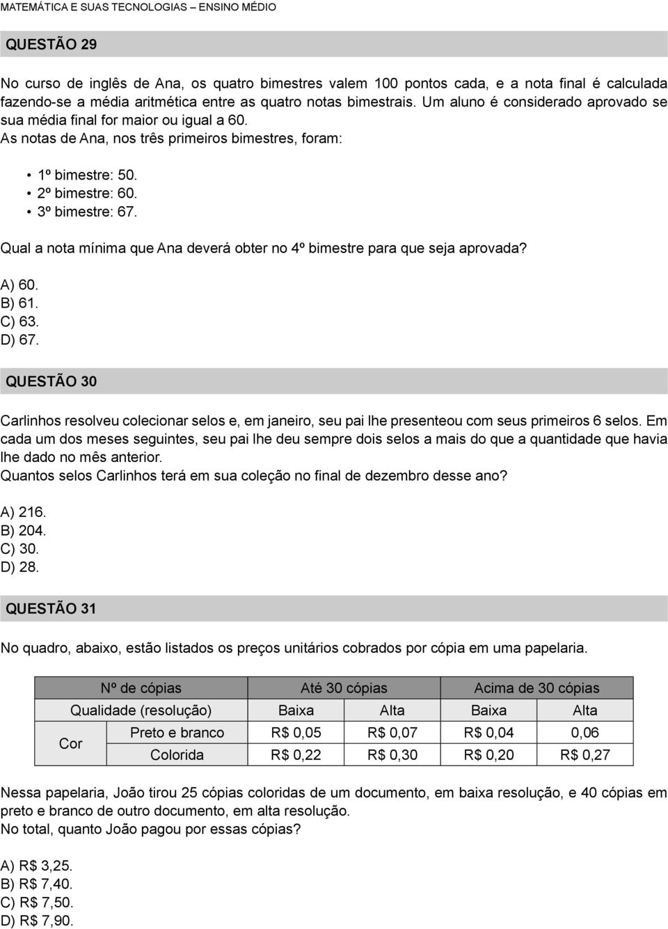 Qual a nota mínima que Ana deverá obter no 4º bimestre para que seja aprovada? A) 60. B) 61. C) 63. D) 67.