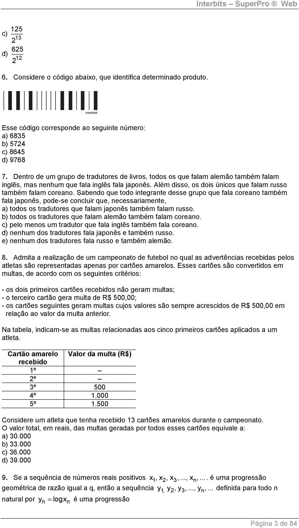 Sabendo que todo integrante desse grupo que fala coreano também fala japonês, pode-se concluir que, necessariamente, a) todos os tradutores que falam japonês também falam russo.