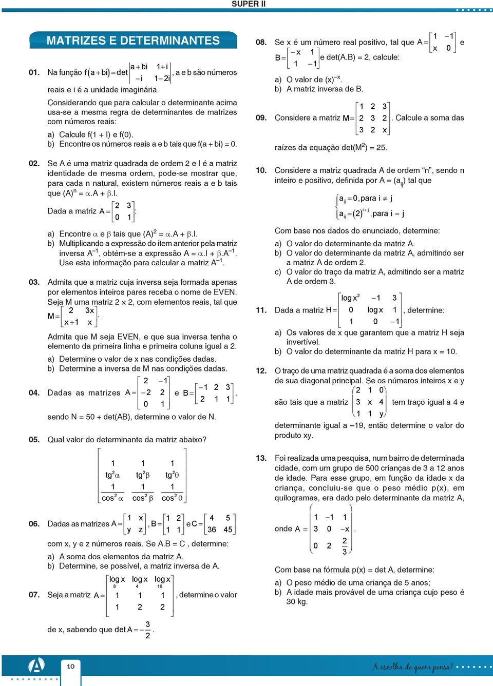 b) Encontre os números reais a e b tais que f(a + bi) = 0.