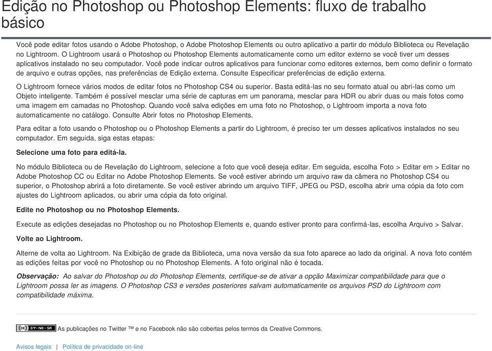 Você pode indicar outros aplicativos para funcionar como editores externos, bem como definir o formato de arquivo e outras opções, nas preferências de Edição externa.