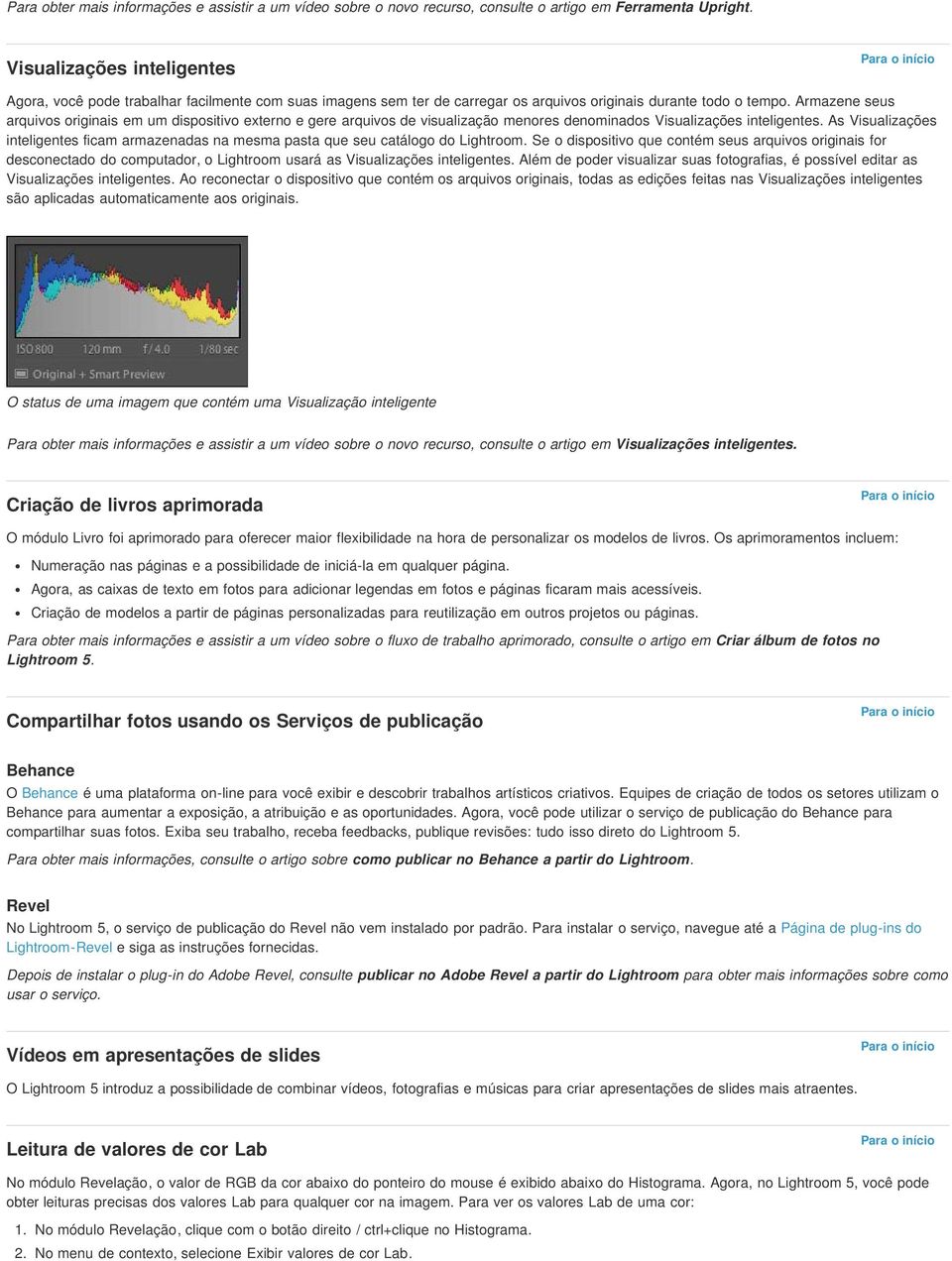 Armazene seus arquivos originais em um dispositivo externo e gere arquivos de visualização menores denominados Visualizações inteligentes.