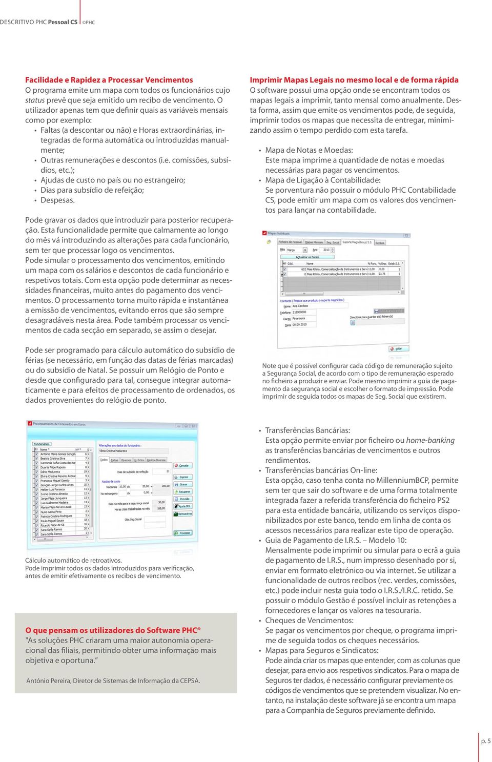 Outras remunerações e descontos (i.e. comissões, subsídios, etc.); Ajudas de custo no país ou no estrangeiro; Dias para subsídio de refeição; Despesas.