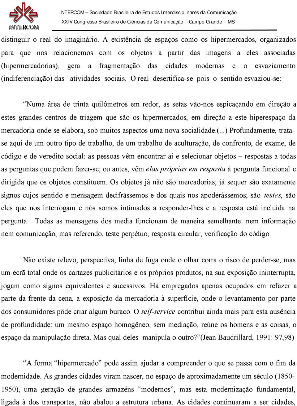 e o esvaziamento (indiferenciação) das atividades sociais.