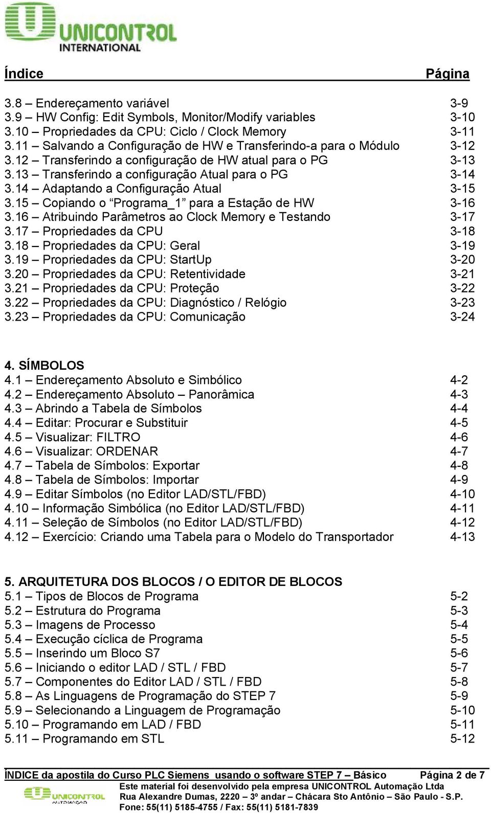 14 Adaptando a Configuração Atual 3-15 3.15 Copiando o Programa_1 para a Estação de HW 3-16 3.16 Atribuindo Parâmetros ao Clock Memory e Testando 3-17 3.17 Propriedades da CPU 3-18 3.