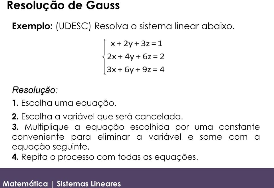 Escolha a variável que será cancelada. 3.