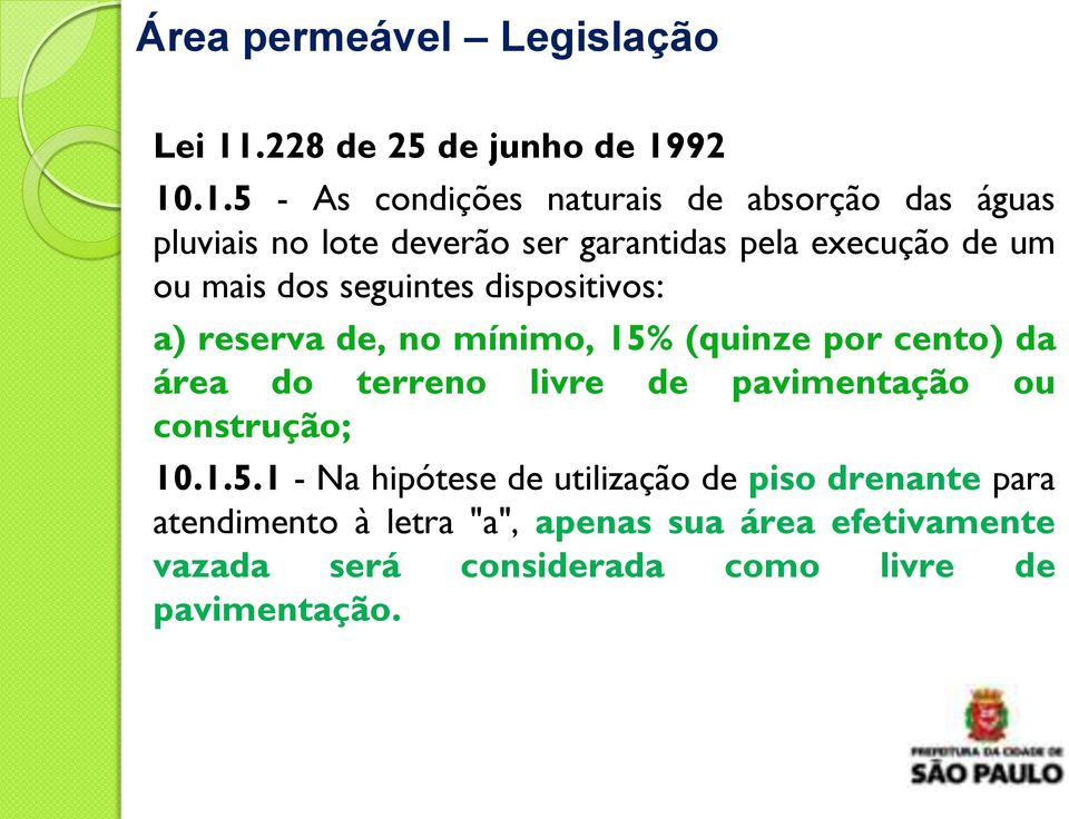 92 10.1.5 - As condições naturais de absorção das águas pluviais no lote deverão ser garantidas pela execução de um ou