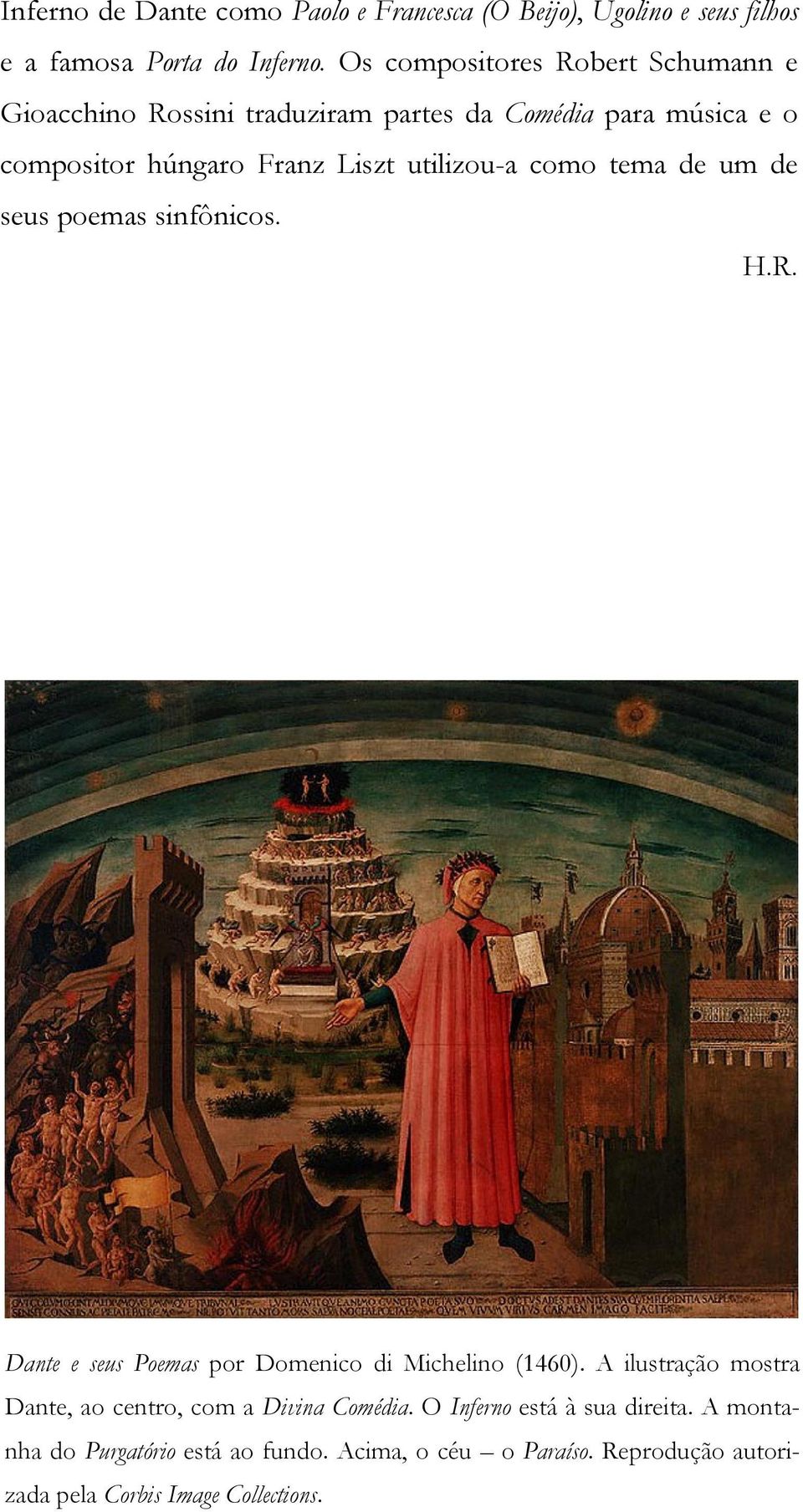 utilizou-a como tema de um de seus poemas sinfônicos. H.R. Dante e seus Poemas por Domenico di Michelino (1460).