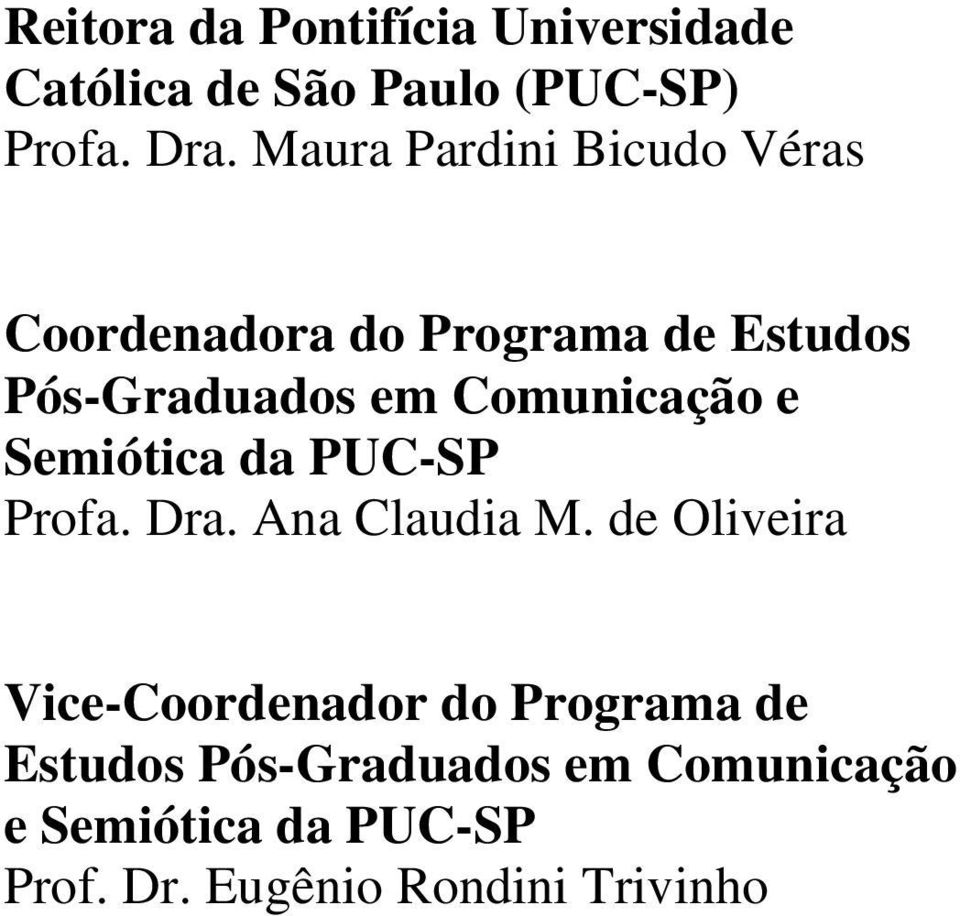 Comunicação e Semiótica da PUC-SP Profa. Dra. Ana Claudia M.