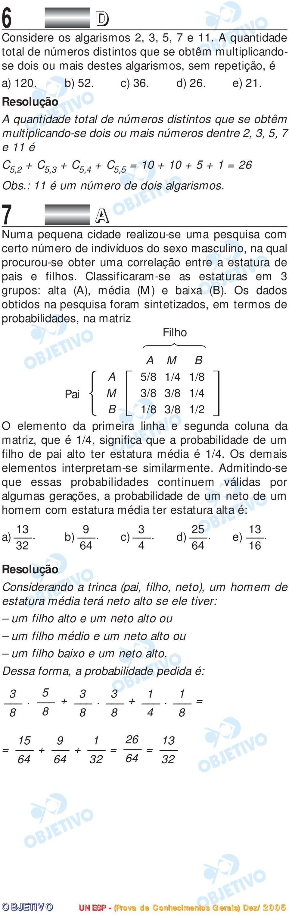 : 11 é um número de dois algarismos.