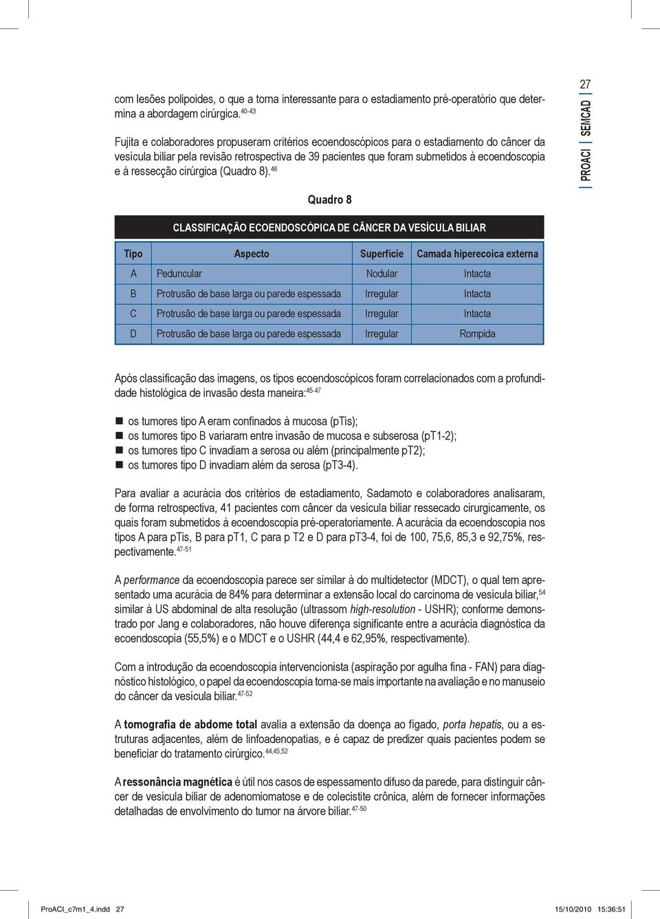 ressecção cirúrgica (Quadro 8).