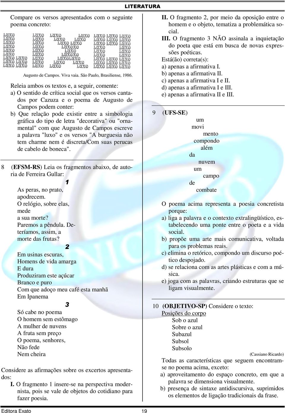 simbologia gráfica do tipo de letra "decorativa" ou "ornamental" com que Augusto de Campos escreve a palavra "luxo" e os versos "A burguesia não tem charme nem é discreta/com suas perucas de cabelo