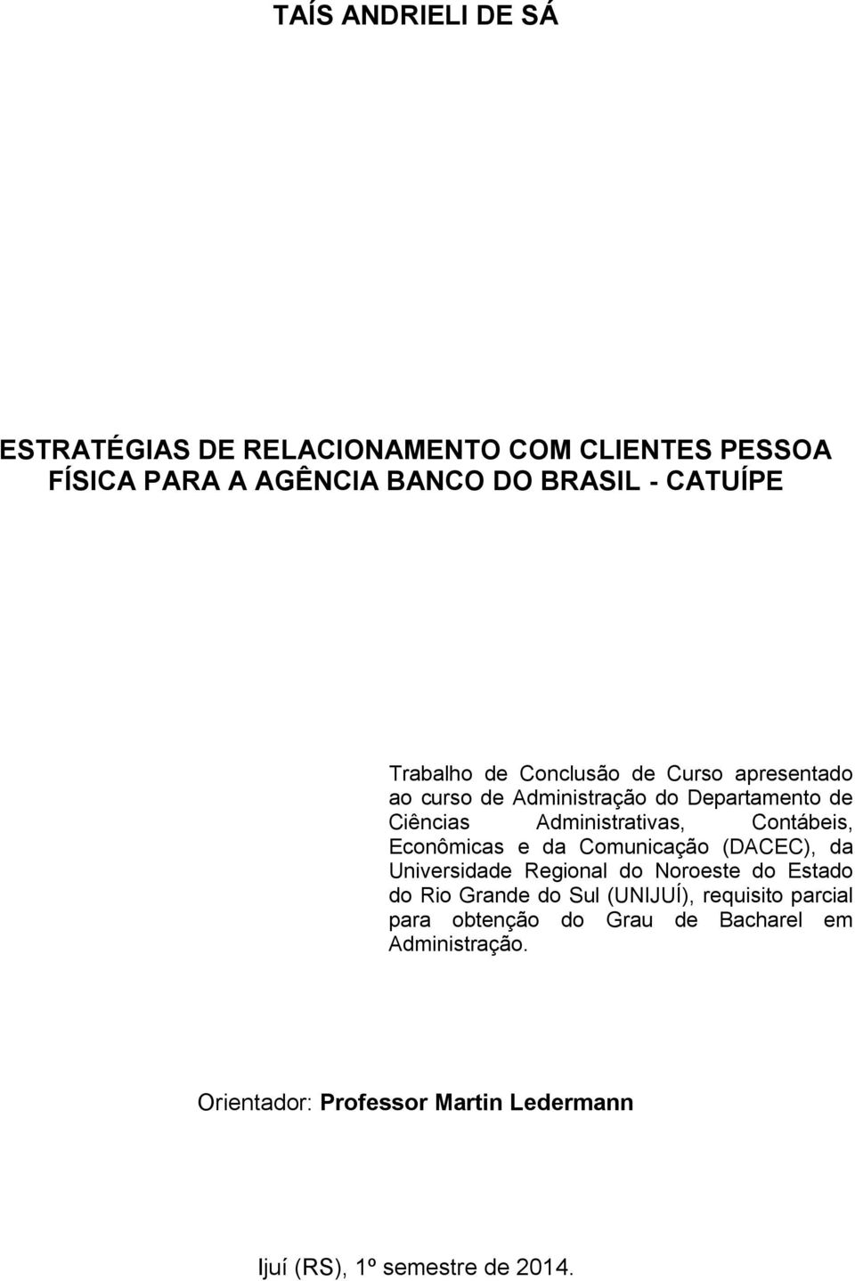 Econômicas e da Comunicação (DACEC), da Universidade Regional do Noroeste do Estado do Rio Grande do Sul (UNIJUÍ), requisito