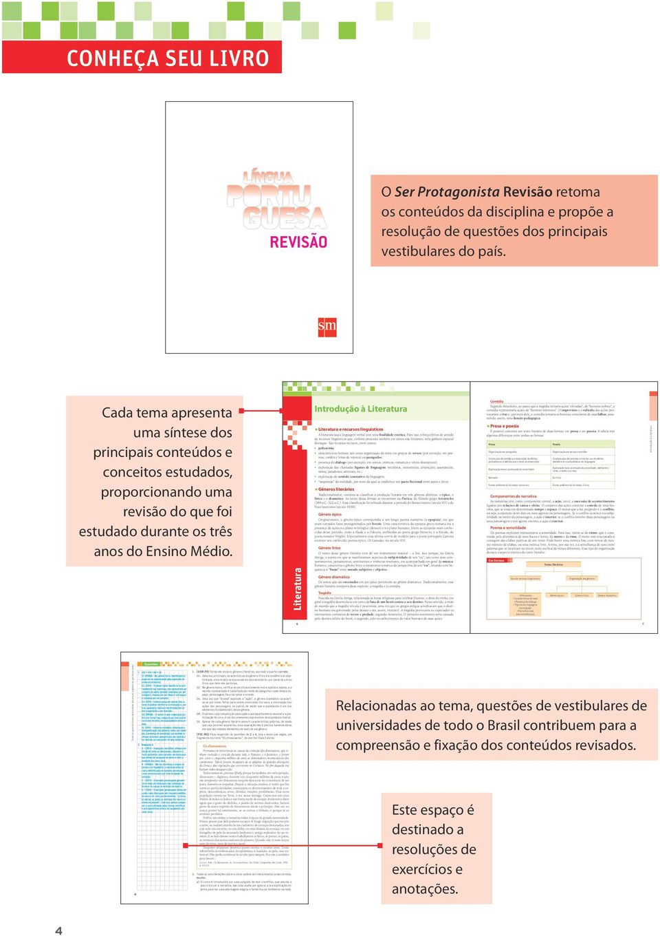 retoma os conteúdos da disciplina e propõe a resolução de questões dos principais vestibulares do país. Obra coletiva concebida, desenvolvida e produzida por Edições SM.