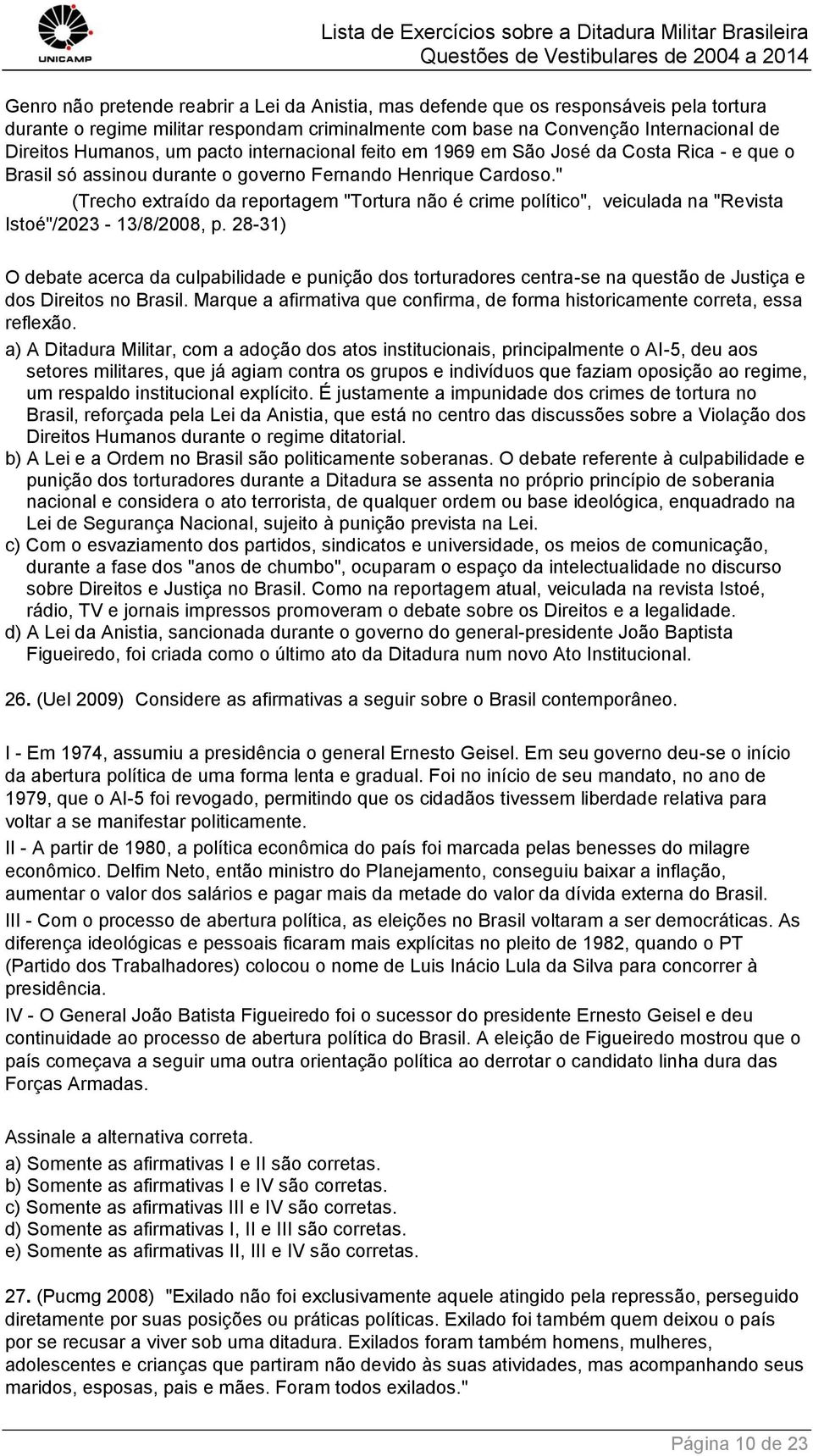 " (Trecho extraído da reportagem "Tortura não é crime político", veiculada na "Revista Istoé"/2023-13/8/2008, p.