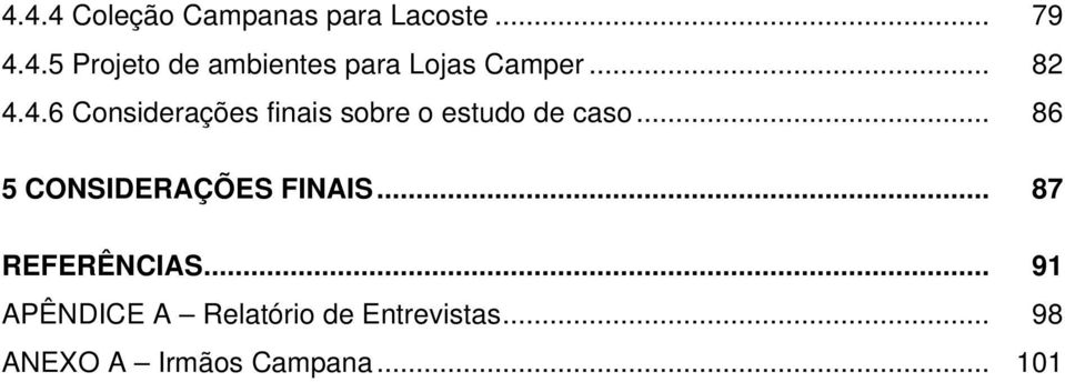 .. 86 5 CONSIDERAÇÕES FINAIS... 87 REFERÊNCIAS.