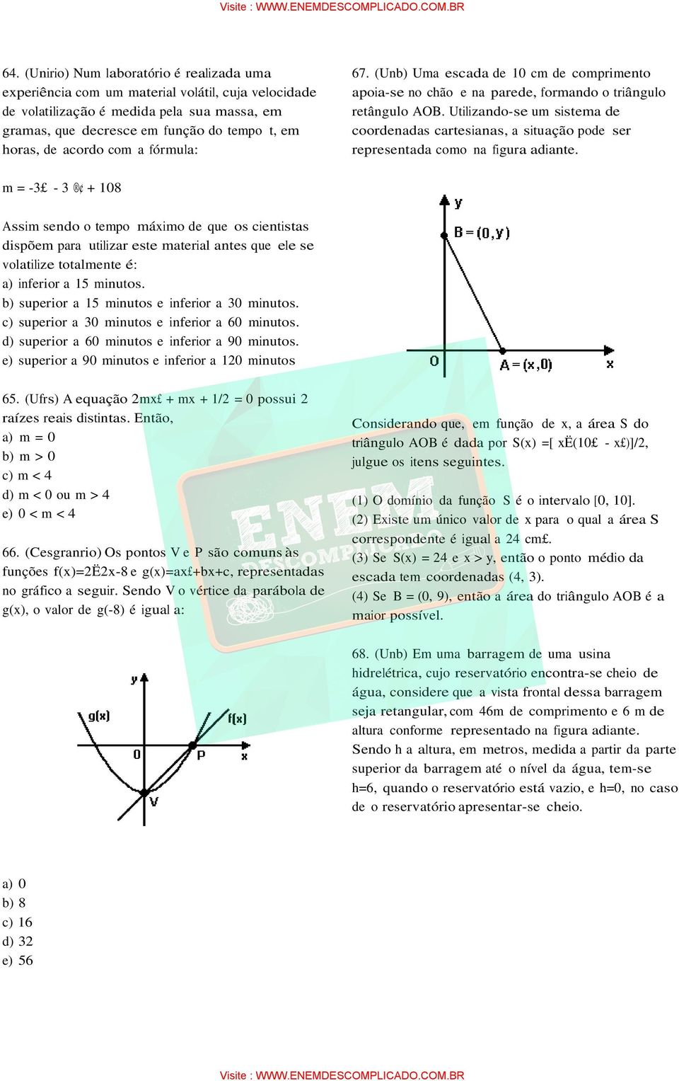 Utilizando-se um sistema de coordenadas cartesianas, a situação pode ser representada como na figura adiante.