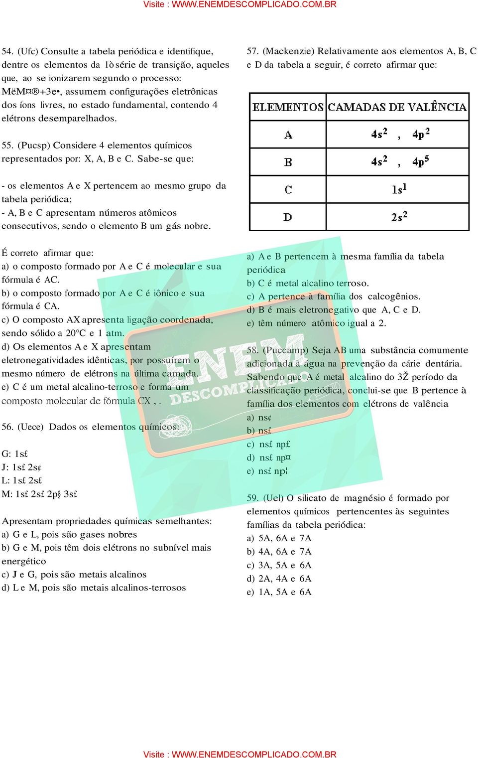 (Pucsp) Considere 4 elementos químicos representados por: X, A, B e C.