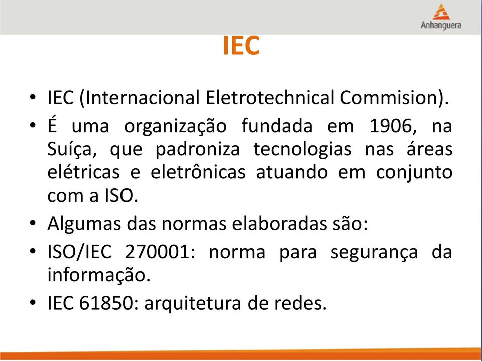 áreas elétricas e eletrônicas atuando em conjunto com a ISO.