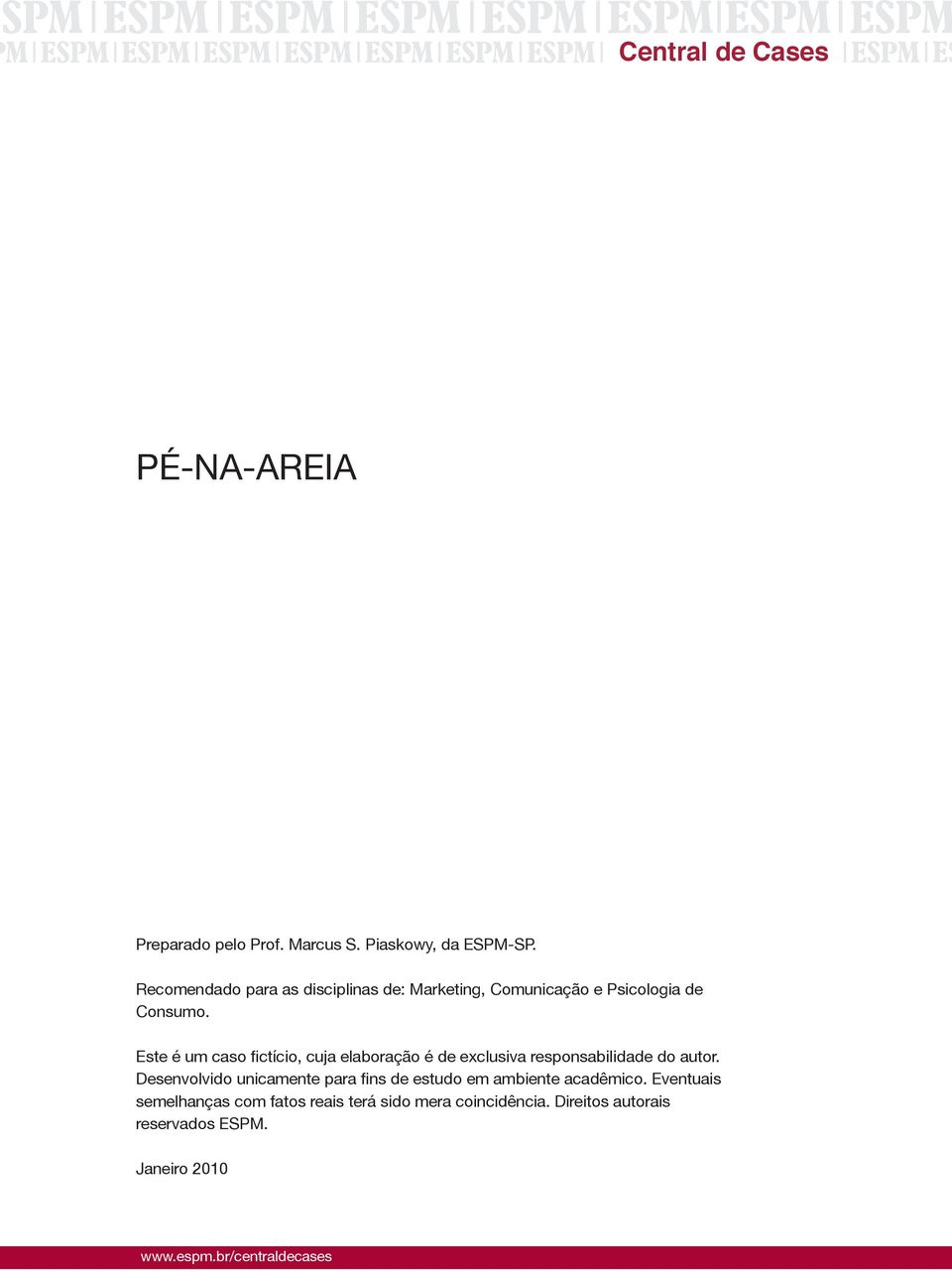 Este é um caso fictício, cuja elaboração é de exclusiva responsabilidade do autor.