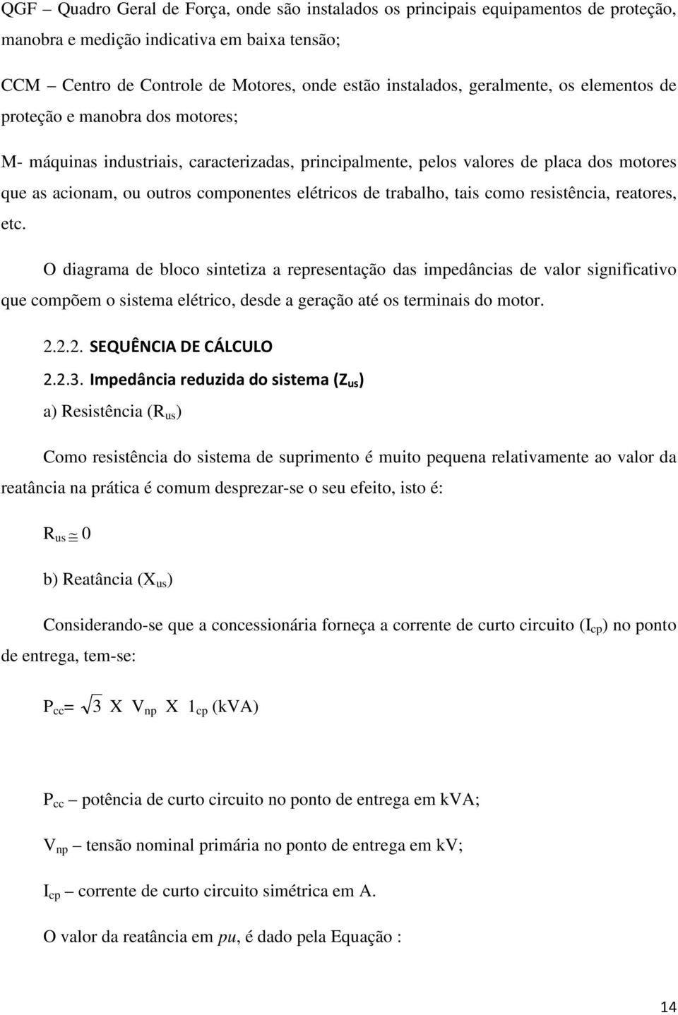 de trabalho, tais como resistência, reatores, etc.