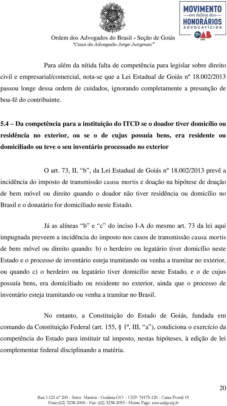 4 Da competência para a instituição do ITCD se o doador tiver domicílio ou residência no exterior, ou se o de cujus possuía bens, era residente ou domiciliado ou teve o seu inventário processado no