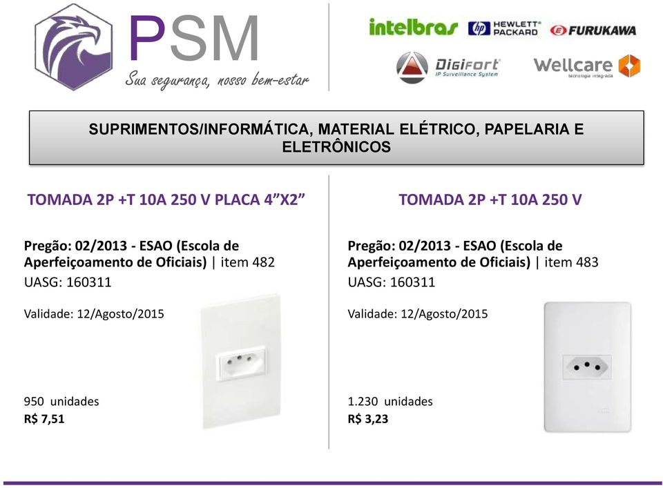 482 UASG: 160311 Validade: 12/Agosto/2015 Pregão: 02/2013 - ESAO (Escola de Aperfeiçoamento de