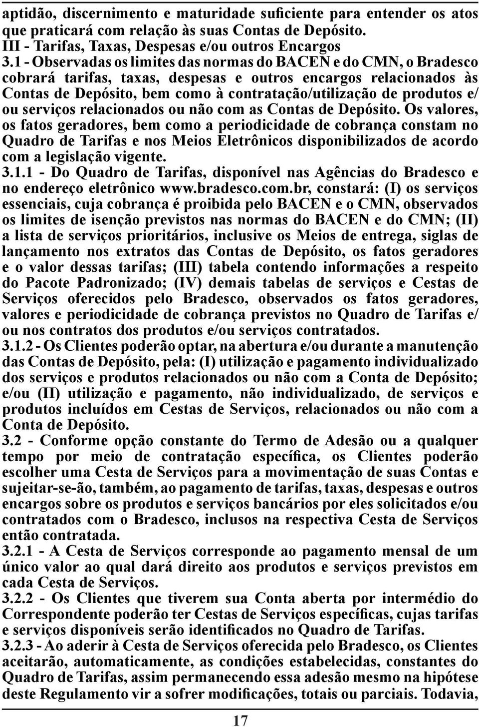 e/ ou serviços relacionados ou não com as Contas de Depósito.