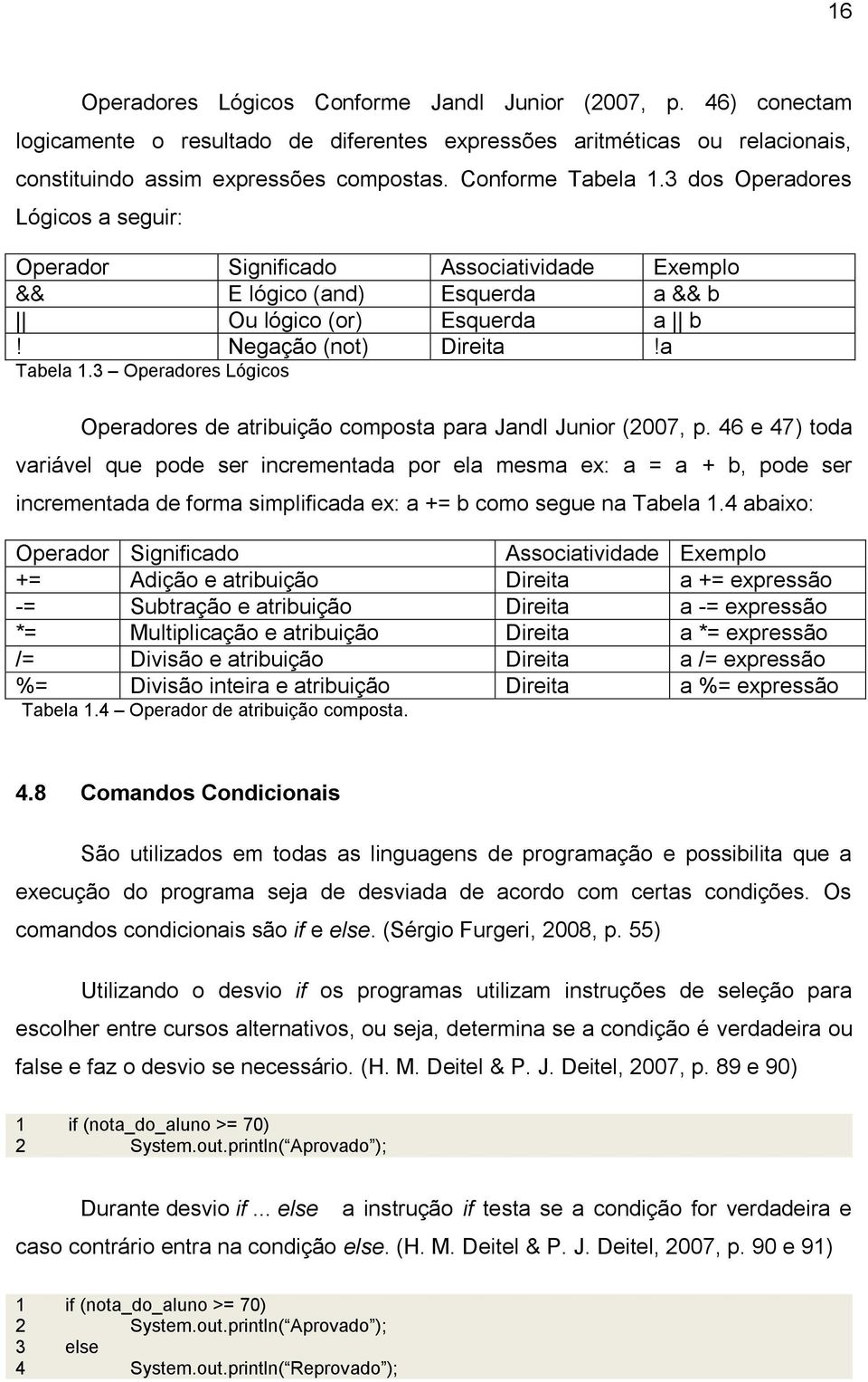 3 Operadores Lógicos Operadores de atribuição composta para Jandl Junior (2007, p.