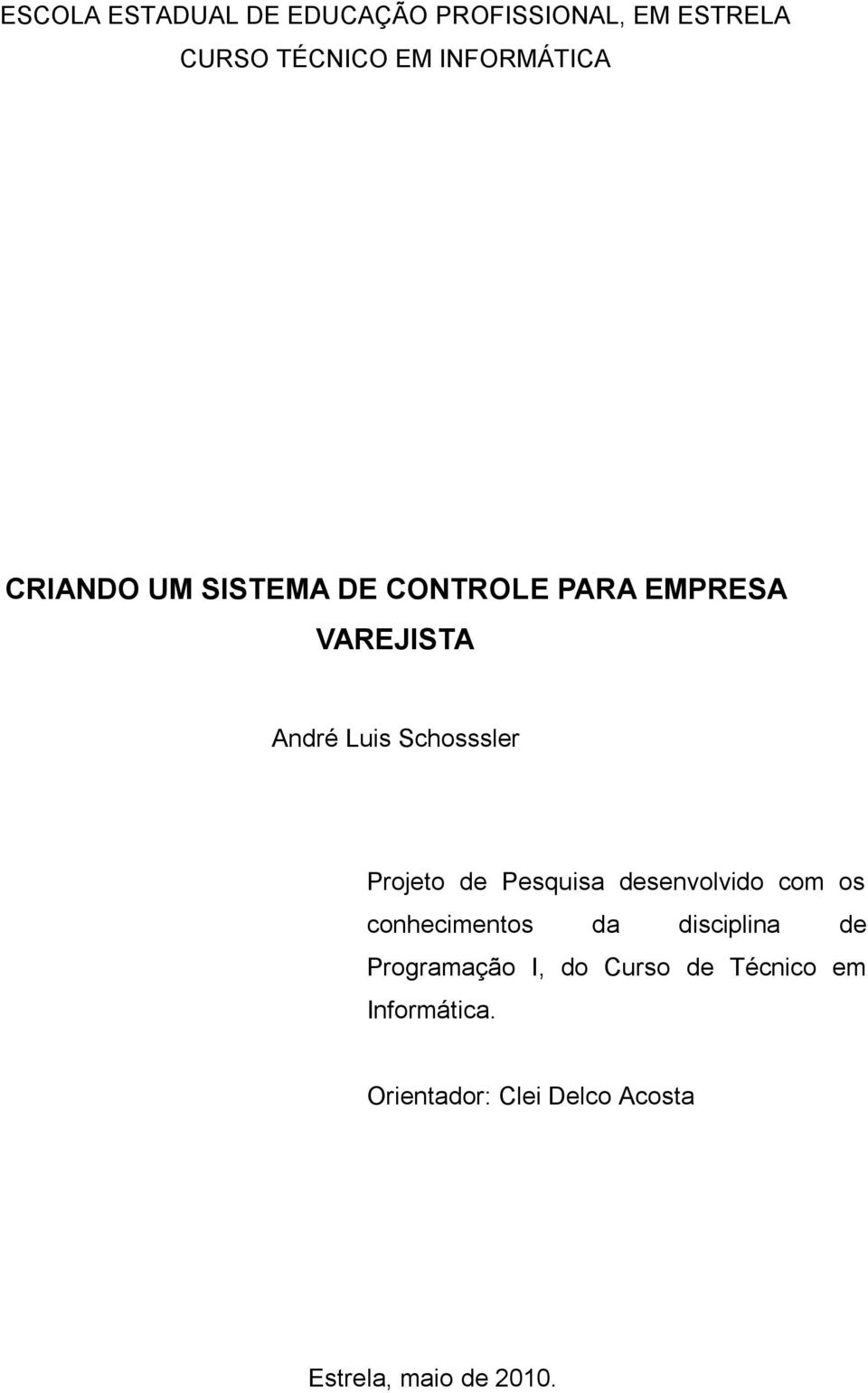 de Pesquisa desenvolvido com os conhecimentos da disciplina de Programação I, do