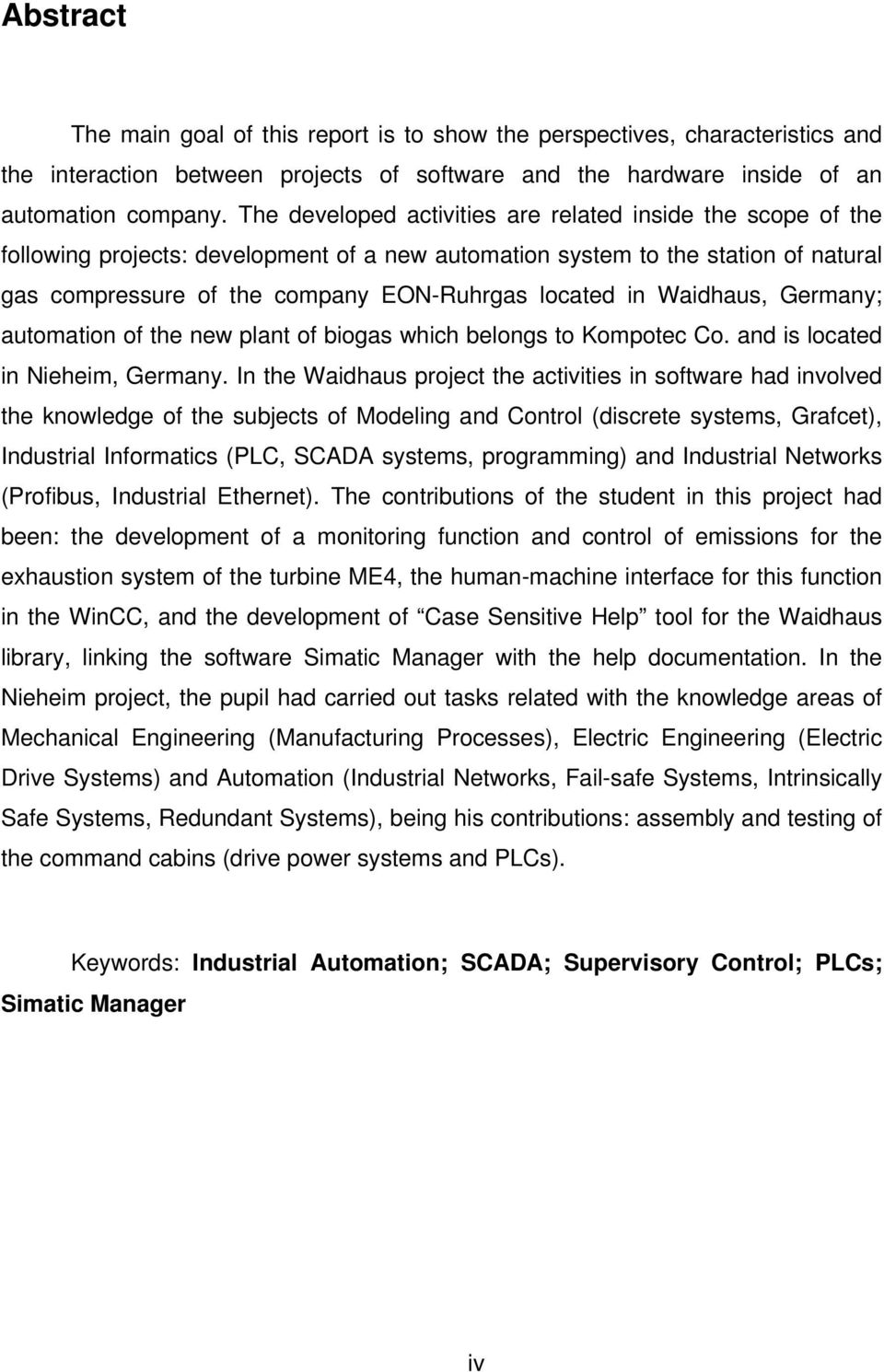 Waidhaus, Germany; automation of the new plant of biogas which belongs to Kompotec Co. and is located in Nieheim, Germany.
