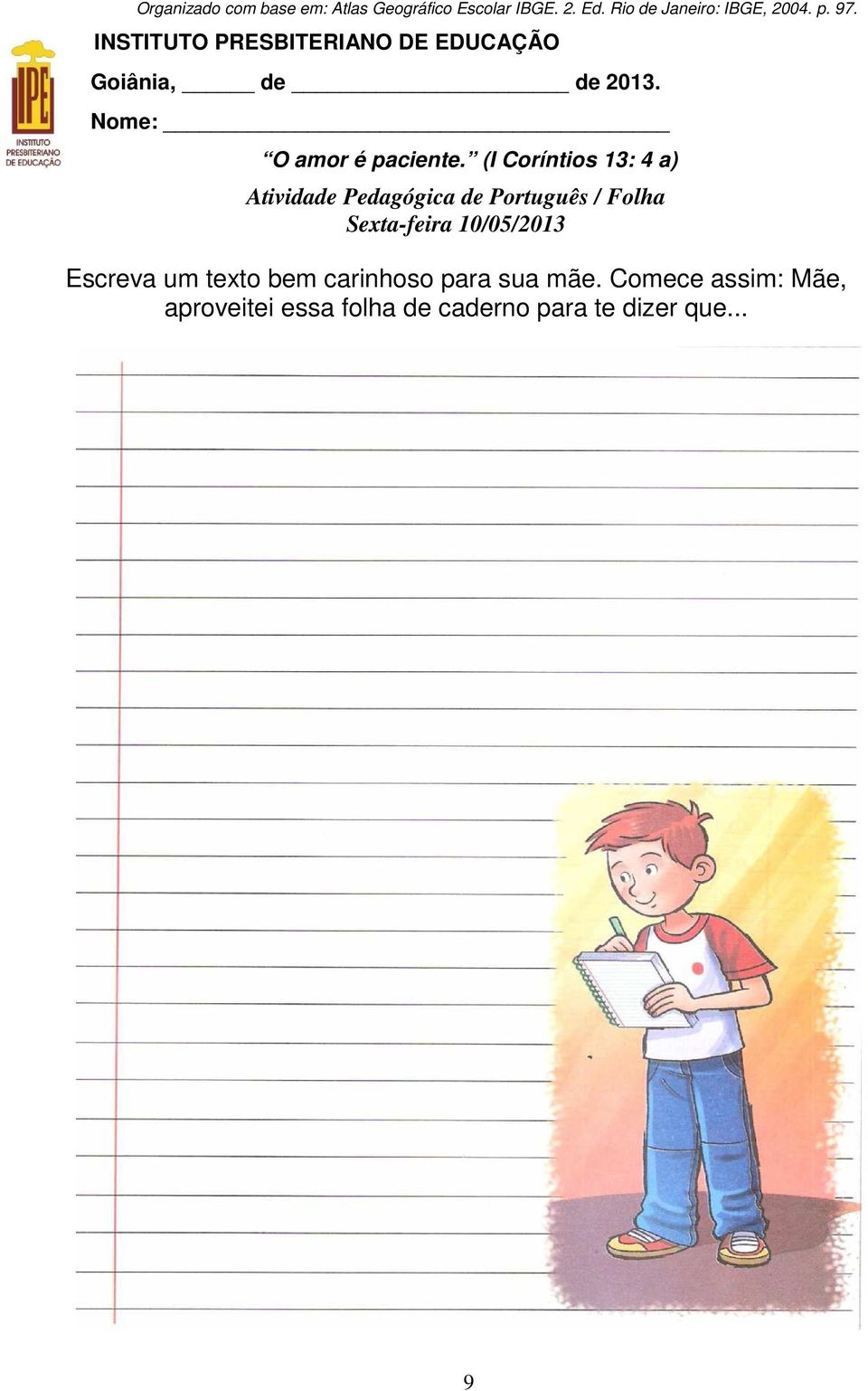 (I Coríntios 13: 4 a) Atividade Pedagógica de Português / Folha Sexta-feira 10/05/013 Escreva
