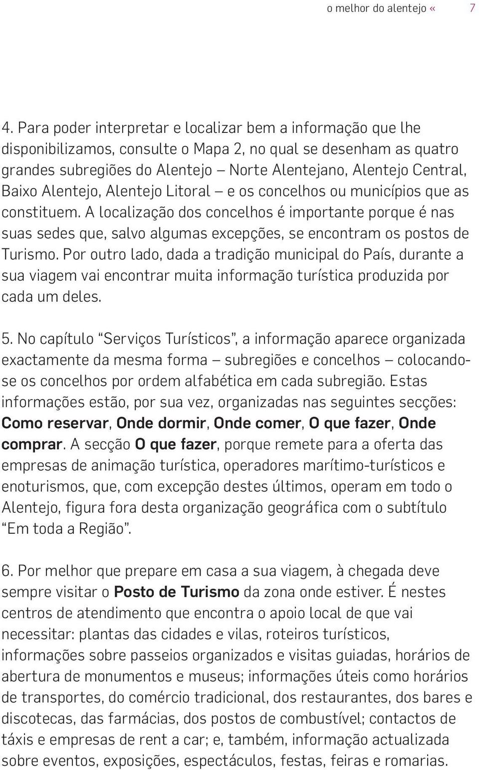 Alentejo, Alentejo Litoral e os concelhos ou municípios que as constituem.