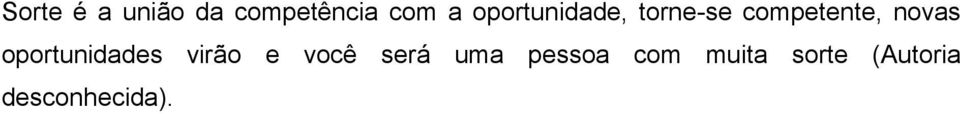 oportunidades virão e você será uma