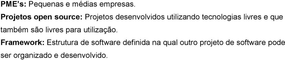 tecnologias livres e que também são livres para utilização.