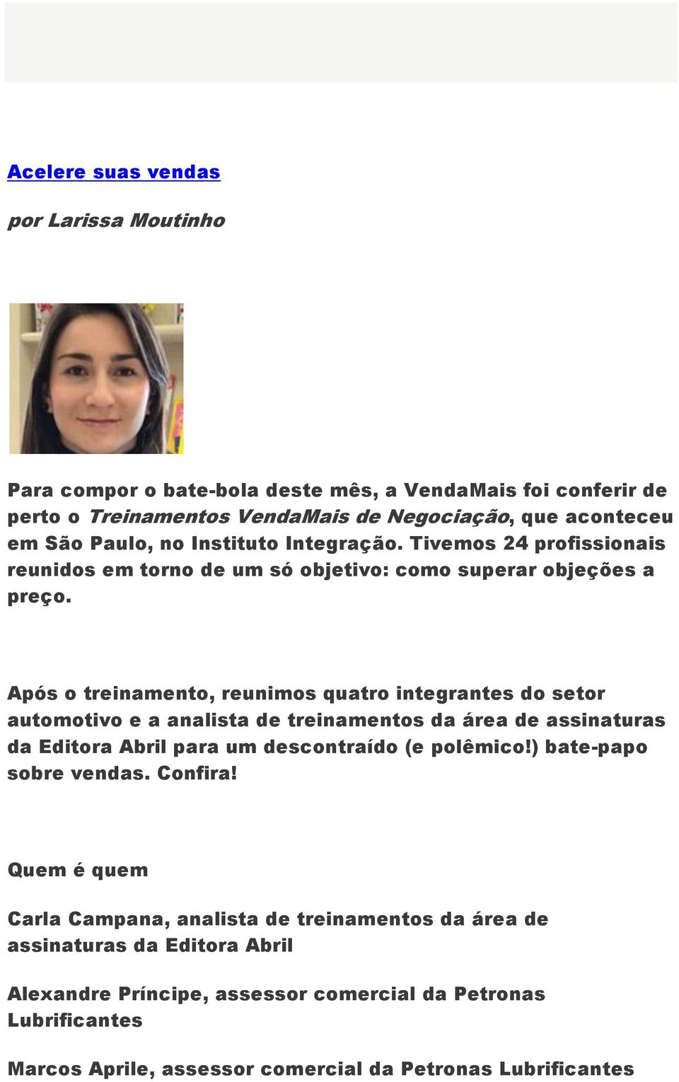 Após o treinamento, reunimos quatro integrantes do setor automotivo e a analista de treinamentos da área de assinaturas da Editora Abril para um descontraído (e polêmico!