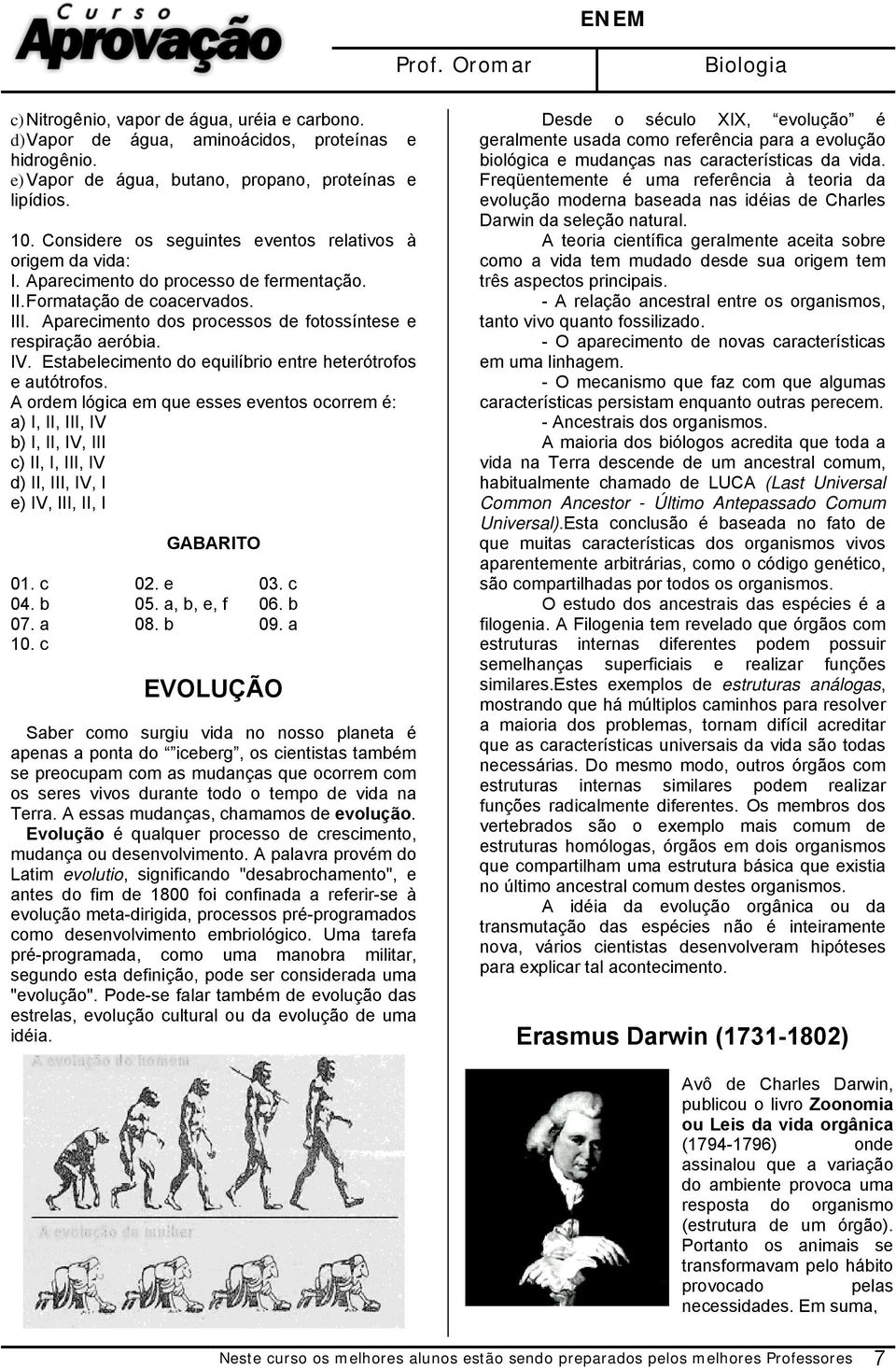 Aparecimento dos processos de fotossíntese e respiração aeróbia. IV. Estabelecimento do equilíbrio entre heterótrofos e autótrofos.