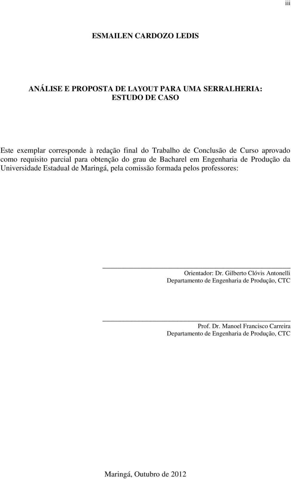 da Universidade Estadual de Maringá, pela comissão formada pelos professores: Orientador: Dr.