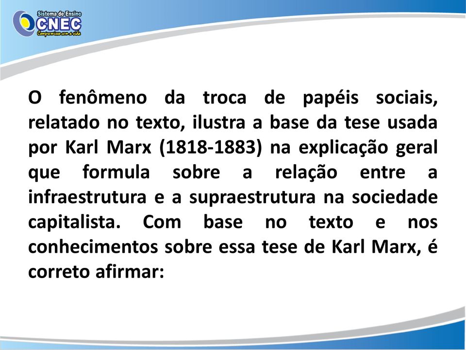 relação entre a infraestrutura e a supraestrutura na sociedade capitalista.