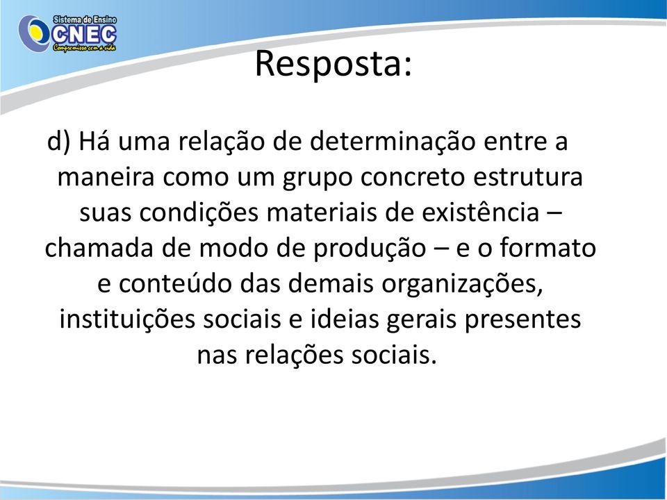 chamada de modo de produção e o formato e conteúdo das demais