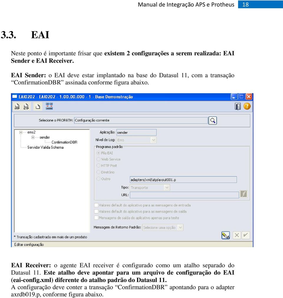 EAI Receiver: o agente EAI receiver é configurado como um atalho separado do Datasul 11.