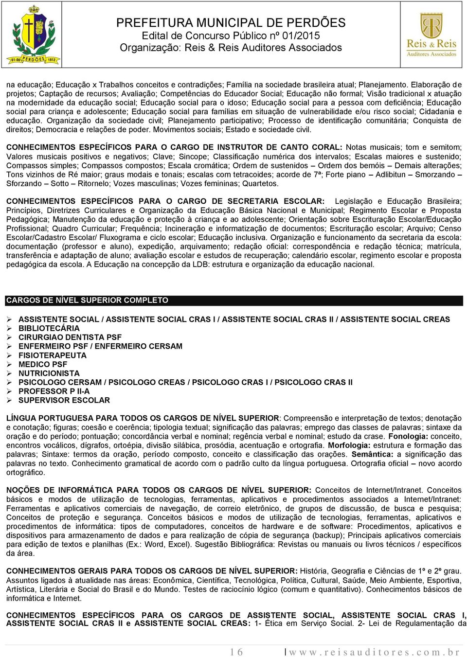 idoso; Educação social para a pessoa com deficiência; Educação social para criança e adolescente; Educação social para famílias em situação de vulnerabilidade e/ou risco social; Cidadania e educação.