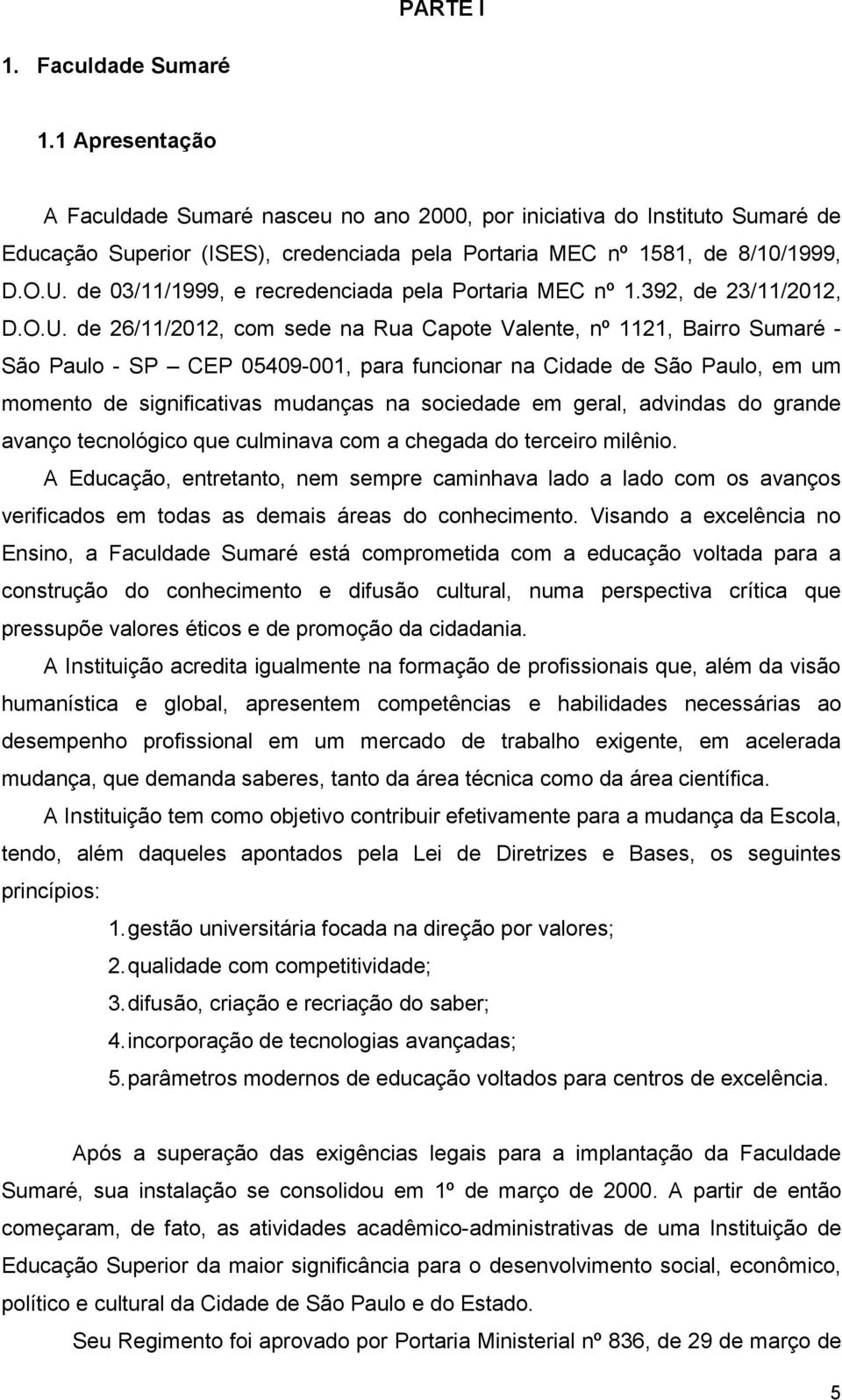 de 03/11/1999, e recredenciada pela Portaria MEC nº 1.392, de 23/11/2012, D.O.U.