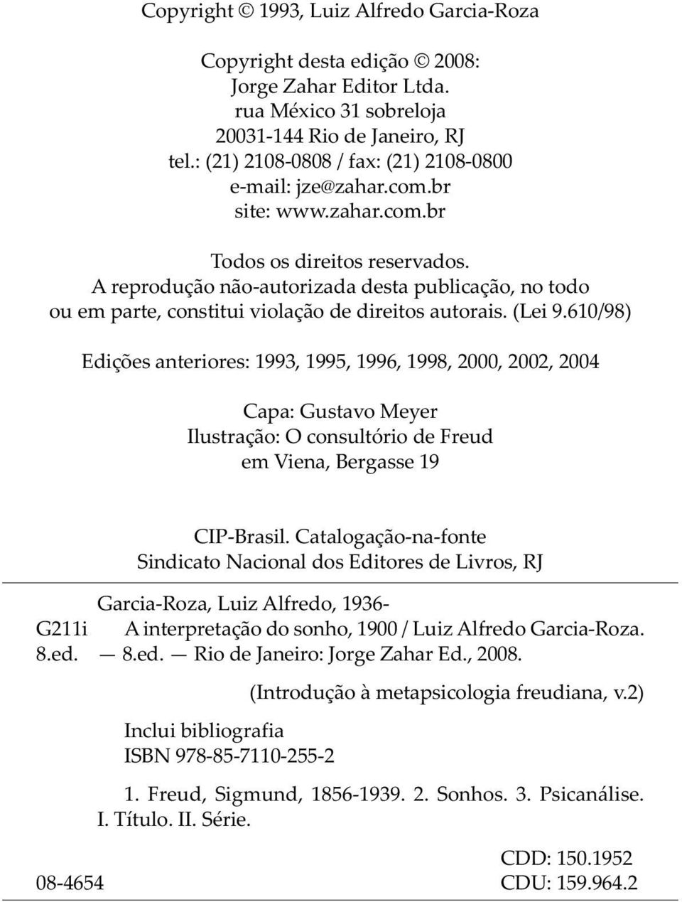 A reprodução não-autorizada desta publicação, no todo ou em parte, constitui violação de direitos autorais. (Lei 9.