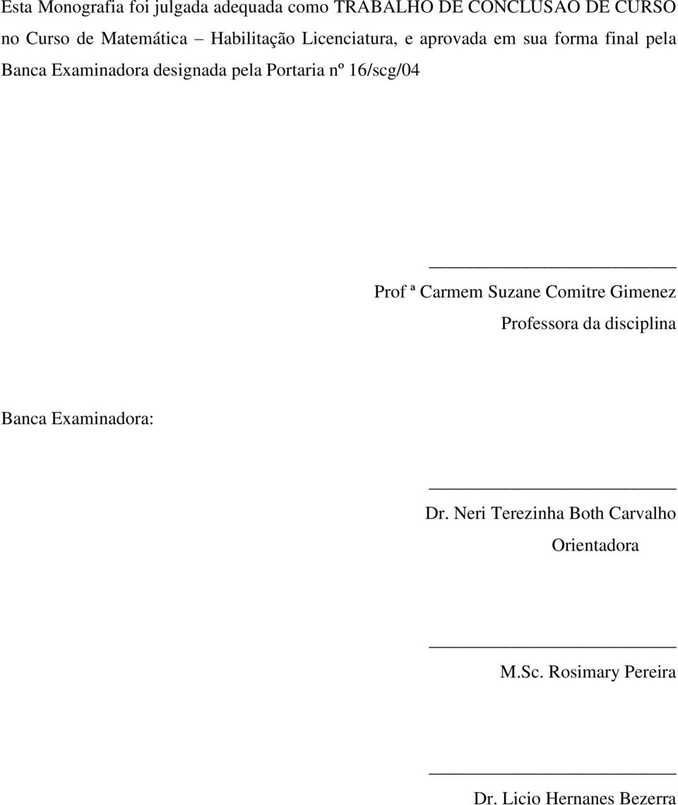 Portaria nº 16/scg/04 Prof ª Carmem Suzane Comitre Gimenez Professora da disciplina Banca