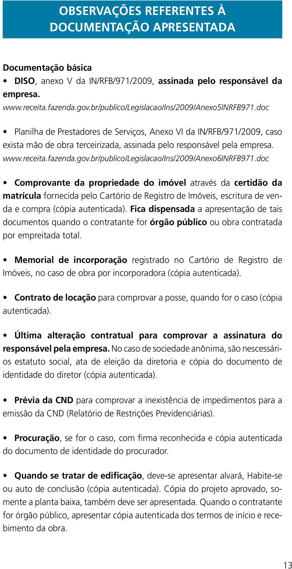 receita.fazenda.gov.br/publico/legislacao/ins/2009/anexo6inrfb971.
