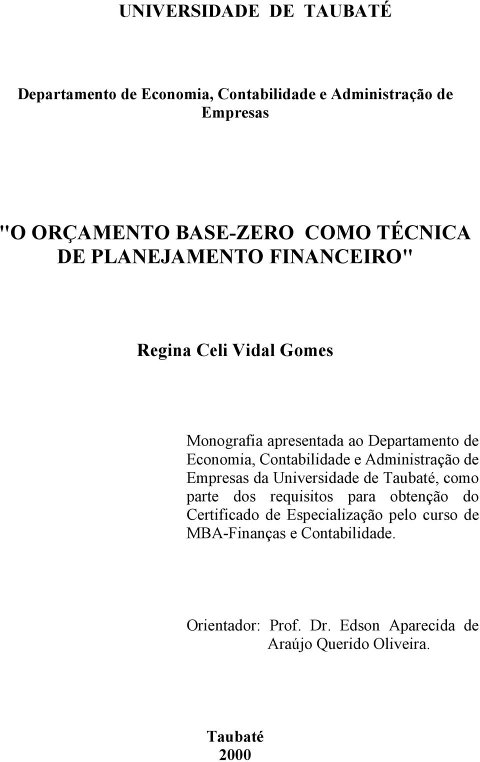 Contabilidade e Administração de Empresas da Universidade de Taubaté, como parte dos requisitos para obtenção do Certificado