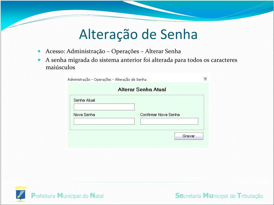 A senha migrada do sistema anterior