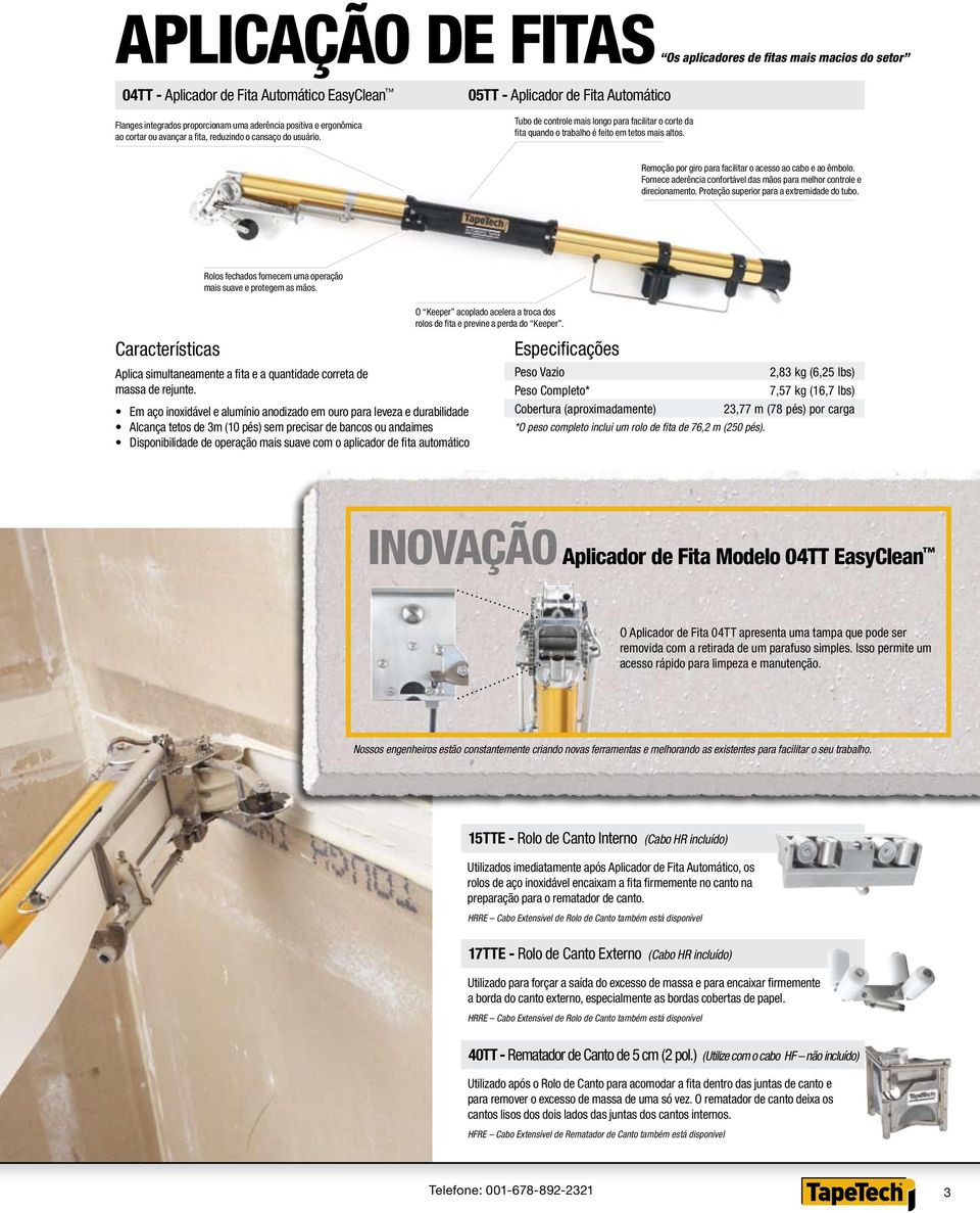 Remoção por giro para facilitar o acesso ao cabo e ao êmbolo. Fornece aderência confortável das mãos para melhor controle e direcionamento. Proteção superior para a extremidade do tubo.